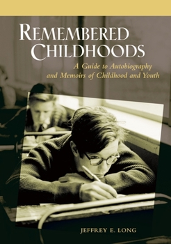 Hardcover Remembered Childhoods: A Guide to Autobiography and Memoirs of Childhood and Youth Book