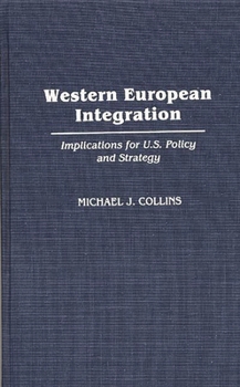 Hardcover Western European Integration: Implications for U.S. Policy and Strategy Book