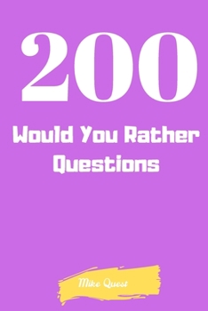 Paperback 200 Would You Rather Questions: Funny Challenging and Silly Questions for Long Car Rides ( Travel Games For Entire Family. Perfect Joke Books & Fun 4 Book