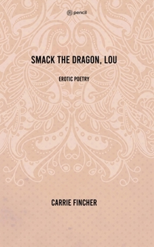 Paperback Smack the dragon, Lou: erotic poetry Book