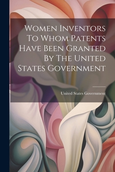 Paperback Women Inventors To Whom Patents Have Been Granted By The United States Government Book