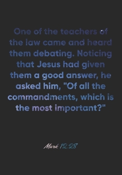 Mark 12:28 Notebook: One of the teachers of the law came and heard them debating. Noticing that Jesus had given them a good answer, he asked him, "Of ... Bible Verse Christian Journal/Diary Gift