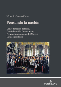 Pensando La Nación: Confederación del Rin / Confederación Germánica / Federación Alemana del Norte / Deutsches Reich