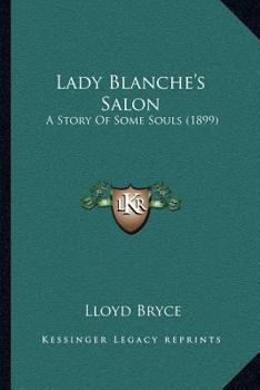 Paperback Lady Blanche's Salon: A Story Of Some Souls (1899) Book