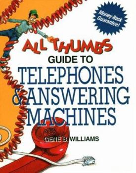 Paperback All Thumbs Guide to Telephones and Answering Machines Book