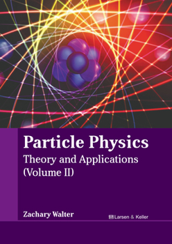 Hardcover Particle Physics: Theory and Applications (Volume II) Book