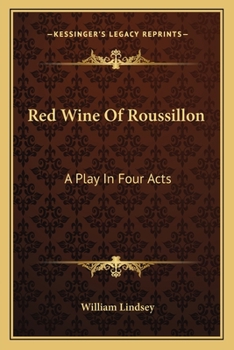 Paperback Red Wine Of Roussillon: A Play In Four Acts Book