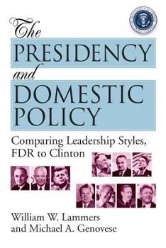 Paperback The Presidency and Domestic Policy: Comparing Leadership Styles, FDR to Clinton Book