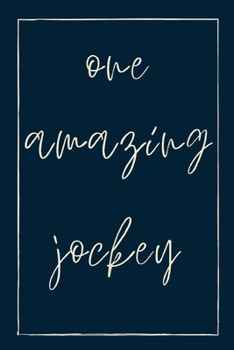 One amazing jockey: novelty notebook for jockeys 6"x9"