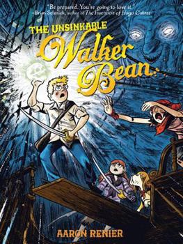 The Unsinkable Walker Bean - Book #1 of the Unsinkable Walker Bean