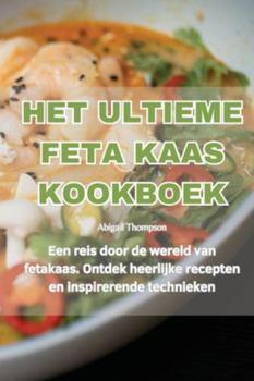 Paperback Het Ultieme Feta Kaas Kookboek [Dutch] Book