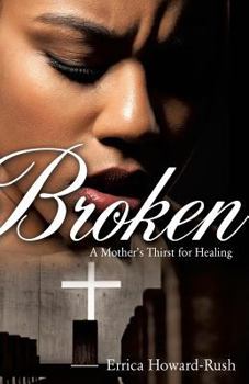 Paperback Broken: A Mother's Thirst for Healing Book