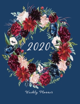 2020 Weekly Planner: Women's Dated Monthly Planning Daily Schedule Habit Tracker Goals Gratitude 8.5 x 11 110 Pages Hearts Blue Burgundy Floral