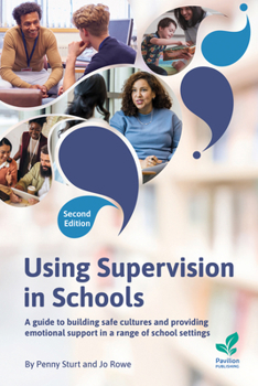 Paperback Using Supervision in Schools: A Guide to Building Safe Cultures and Providing Emotional Support in a Range of Education Settings, 2nd Edition Book