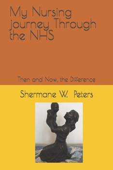 Paperback My Nursing journey Through the NHS: Then and Now-the Difference Book