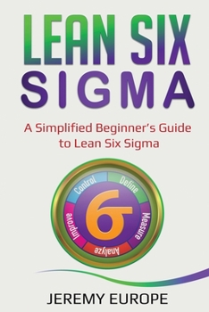 Paperback Lean Six Sigma: A Simplified Beginner's Guide to Lean Six Sigma Book