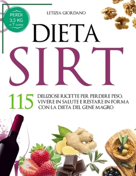 Paperback Dieta Sirt: 115 Deliziose Ricette per Perdere Peso, Vivere in Salute e Restare in Forma con la Dieta del Gene Magro [Italian] Book