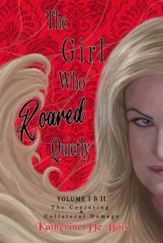 Hardcover The Girl who Roared Quietly: VOL I & II The Conjuring & Collateral Damage Book