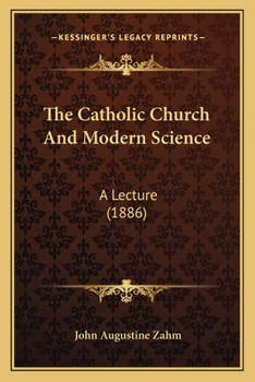 Paperback The Catholic Church And Modern Science: A Lecture (1886) Book