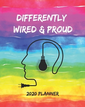 Paperback Differently Wired & Proud: 2020 Planner: Weekly & Monthly Planner For Neurodiverse Adults (ADHD, Autism, E2, TS, Asperger's etc) Book