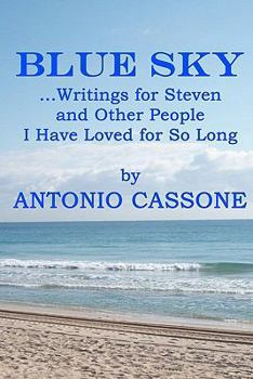 Paperback Blue Sky ...Writings for Steven and Other People I Have Loved for So Long Book