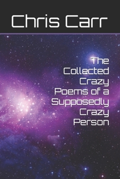 Paperback The Collected Crazy Poems of a Supposedly Crazy Person Book