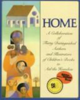 Home: A Collaboration of Thirty Distinguished Authors and Illustrators of Children's Books to Aid the Homeless