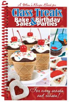 Spiral-bound Class Treats, Bake Sales & Birthday Parties Book