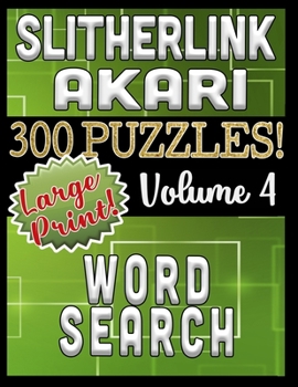 Paperback Slitherlink Akari Word Search 300 Large Print Puzzles: A Variety of Three Fun Logic Puzzles with Variable Difficulty Book
