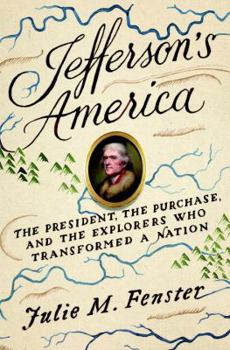 Hardcover Jefferson's America: The President, the Purchase, and the Explorers Who Transformed a Nation Book