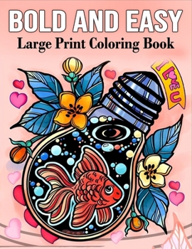 Paperback Bold and Easy large print coloring book: 50 Mindfulness Coloring Book for Adults, Beginners, Seniors, Man and Women With Flowers, Foods, Animals and R Book