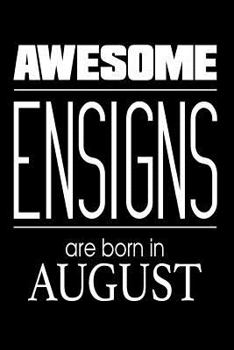 Paperback Awesome Ensigns Are Born In August: USA Military Armed Forces Birthday Gift Notebook Book