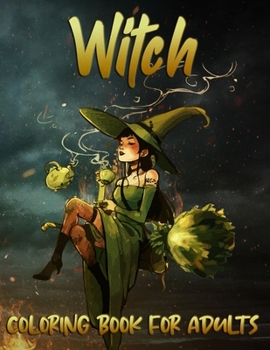 Paperback Witch Coloring Book: A Coloring Book for Adults Including Beautiful Witches, Witchcraft, and Spellbinding Ritual Scenes Book