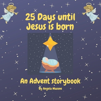 Paperback 25 Days Until Jesus is Born: An Advent Storybook Book