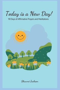 Paperback Today is a New Day!: 90 Days of Affirmative Prayers and Meditations Book