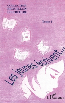 Paperback Les jeunes écrivent...: Tome IV [French] Book