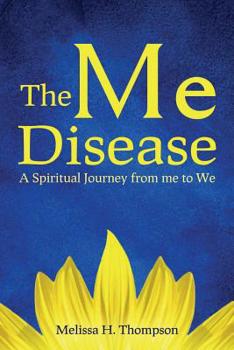 Paperback The Me Disease: A Spiritual Journey from me to We Book