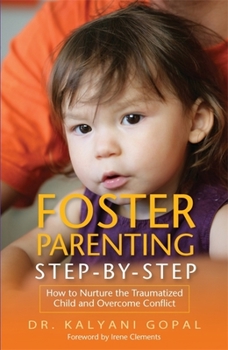 Paperback Foster Parenting Step-By-Step: How to Nurture the Traumatized Child and Overcome Conflict Book