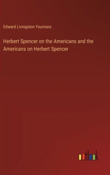 Hardcover Herbert Spencer on the Americans and the Americans on Herbert Spencer Book