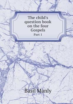 Paperback The Child's Question Book on the Four Gospels Part 1 Book