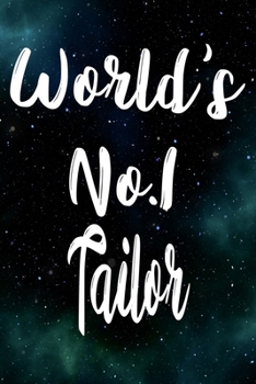 Worlds No.1 Tailor: The perfect gift for the professional in your life - Funny 119 page lined journal!