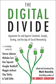 Paperback The Digital Divide: Arguments for and Against Facebook, Google, Texting, and the Age of Social Networking Book