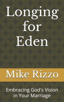 Paperback Longing for Eden: Embracing God's Vision in Your Marriage Book