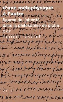 Paperback D'Une Metaphysique a l'Autre: Figures de l'Alterite Dans La Philosophie de Plotin [French] Book