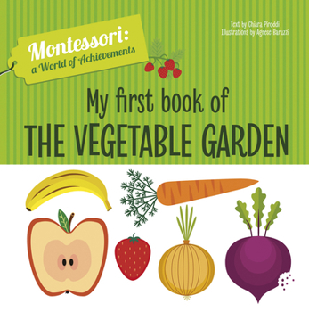Hardcover My First Book of the Vegetable Garden: Montessori: A World of Achievements Book