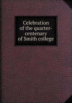 Paperback Celebration of the Quarter-Centenary of Smith College Book