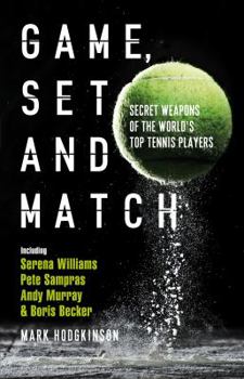Hardcover Game, Set and Match: Secret Weapons of the World's Top Tennis Players Book
