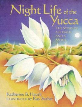 Hardcover Night Life of the Yucca: The Story of a Flower and a Moth Book