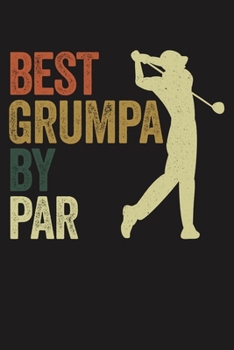 BEST GRUMPA BY PAR: Lined Journal, 120 Pages, 6x9in, Matte Cover