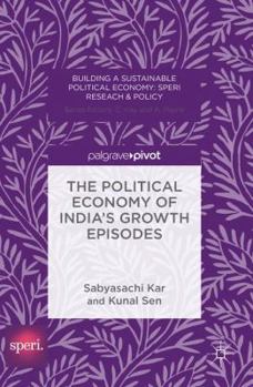 Hardcover The Political Economy of India's Growth Episodes Book